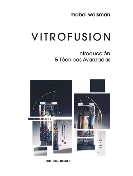 Vitrofusión - Introducción y Técnicas Avanzadas, Mabel Waisman
